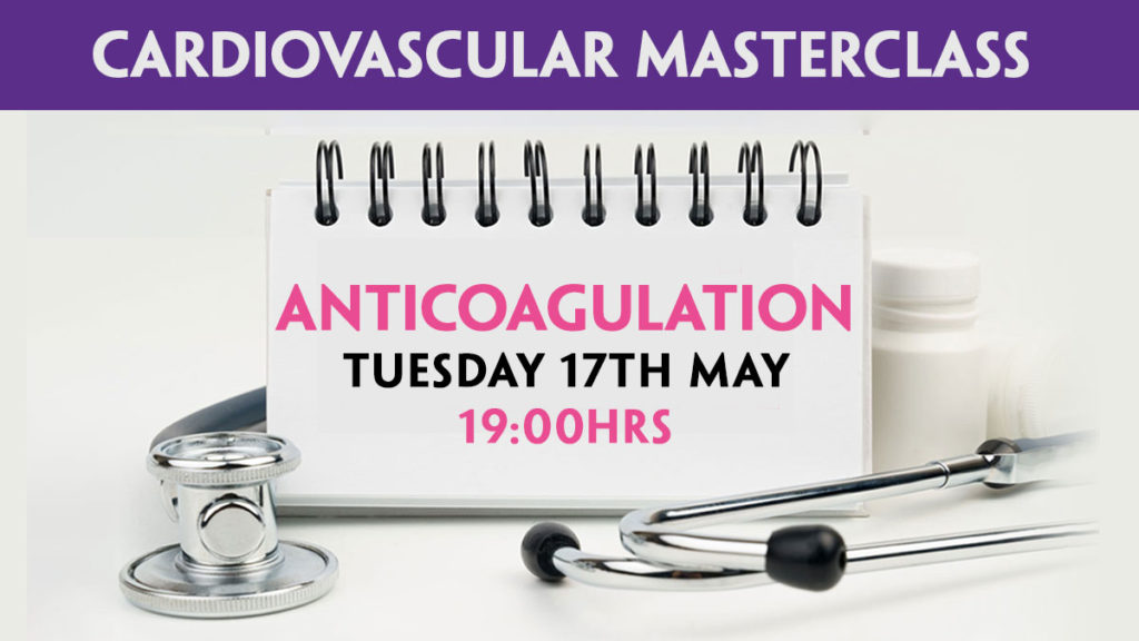 Anticoagulation masterclass - 17th May, 19:00hrs